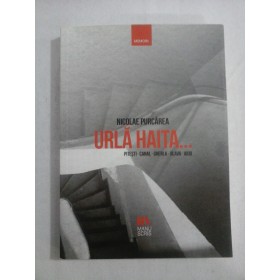   Urla haita... Pitesti, Canal, Gherla, Jilava, Aiud  -  Nicolae Purcarea